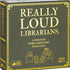 Really Loud Librarians