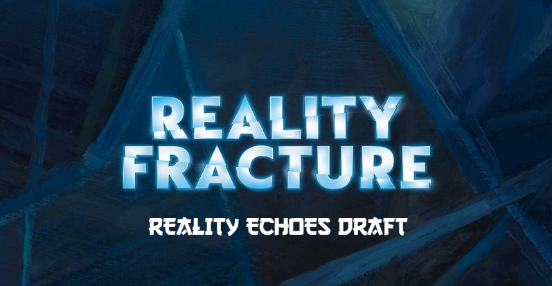 EVENT - Magic the Gathering - Reality Echoes  Draft - 24th October - 1pm £25 entry